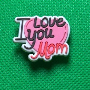 🌼 (5/$10 or 10/$15) NEW “I love You Mom” Croc Charm Collection mother’s Day Gift